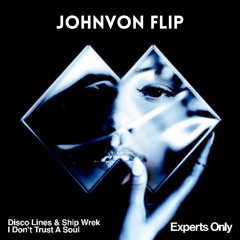 Disco Lines & Ship Wrek - I Don't Trust a Soul (JohnVon Flip)