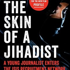 [DOWNLOAD] EPUB 📥 In the Skin of a Jihadist: A Young Journalist Enters the ISIS Recr