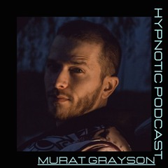 Hypnotic Podcast - Murat Grayson