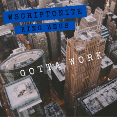 WSCriptonite - Gotta Work