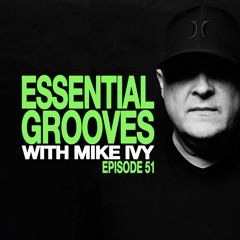 ESSENTIAL GROOVES WITH MIKE IVY EPISODE 51
