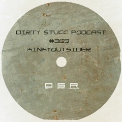 Dirty Stuff Podcast #369 | KinkyOutsider | 11.07.2023