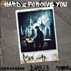 HARD 2 FORGIVE YOU - DK925 Ft. Kontraban & Temper (Prod By Dk925)