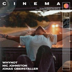 Why Not & Nic Johnston - Cinema (feat Jonas Oberstaller)