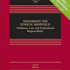 PDF Download Traversing the Ethical Minefield: Problems, Law, and Professional Responsibility (