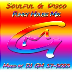 Soulful & Disco Funky House Mix 17-23  DJ GM