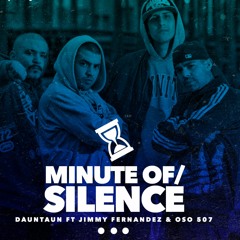 Dauntaun ft. Jimmy Fernandez & Oso 507 - Minute Of Silence