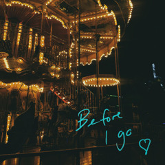 Before I Go