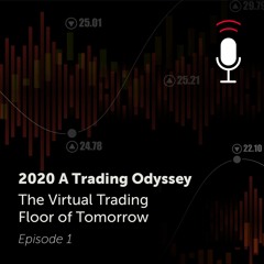 2020 A Trading Odyssey – The Virtual Trading Floor of Tomorrow