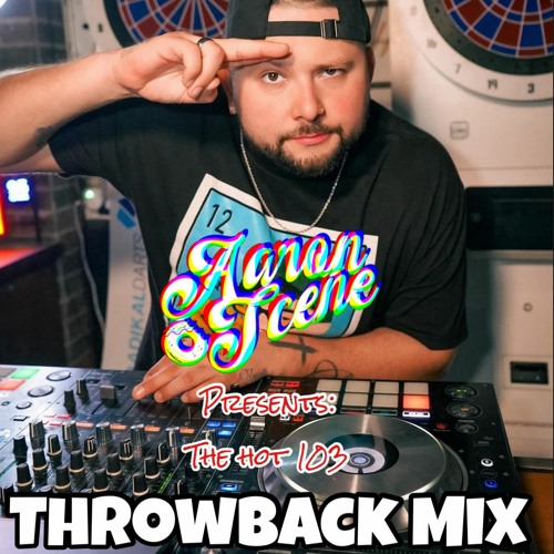 Aaron Scene's Hot 103 THROWBACK MIX