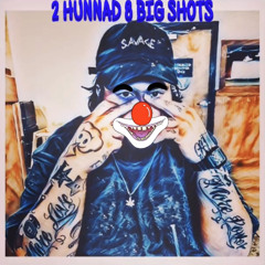 2hunnad 8 big shots