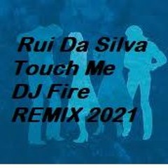 Rui Da Silva - Touch Me 2021 - DJ Fire REMIX-