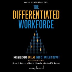free 📍 The Differentiated Workforce: Transforming Talent into Strategic Impact by  B