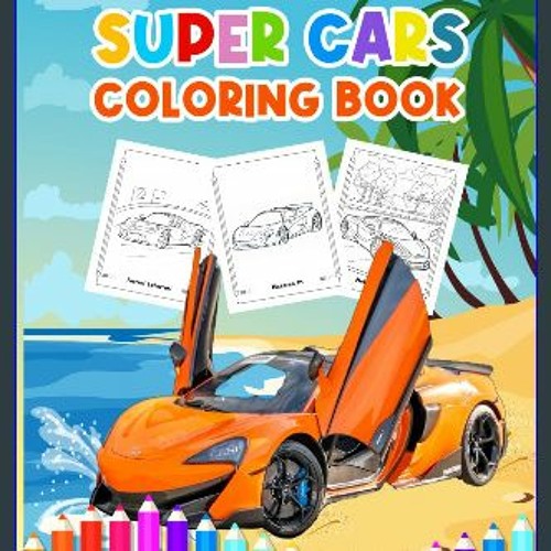 PDF/READ 📖 Super Cars Coloring Book: Presented by 1105 Motorsports Read Book