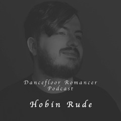 Dancefloor Romancer 104 - Hobin Rude
