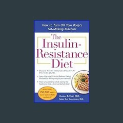#^R.E.A.D 🌟 The Insulin-Resistance Diet--Revised and Updated: How to Turn Off Your Body's Fat-Maki