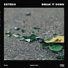Ekitech - Break It Down [Template:E]