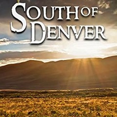 [GET] [KINDLE PDF EBOOK EPUB] South of Denver by  C.J. Petit ✔️