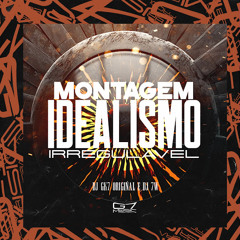 Montagem Idealismo Irregulavel - DJ 7W, DJ GK7 ORIGINAL, MC LKZN