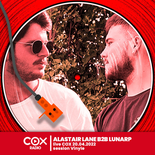 Alastair Lane b2b LunarP - Live @ Cox Avril Vinyle 20.04.2022