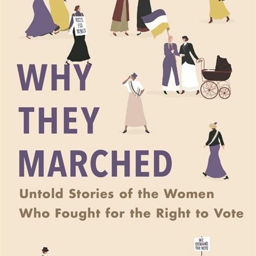 Stream [pdf] Why They Marched Untold Stories Of The Women Who Fought For The Right To Vote