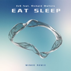 Kx5 - Eat Sleep (feat. Richard Walters)(W1NK0 Remix)