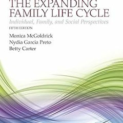 Expanding Family Life Cycle, The: Individual, Family, and Social Perspectives. BY: Monica McGol