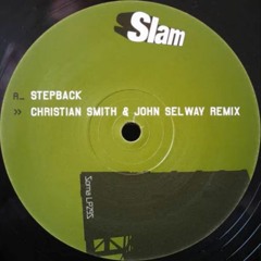 Slam Stepback (christian smith & john selway remix)