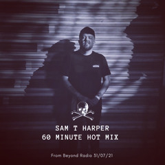 Sam T Harper HOT MIX for Beyond Radio