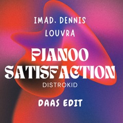 Imad,Dennis Louvra - Pjanoo x Satisfaction (Daas Edit)