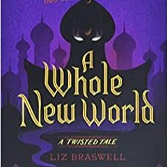 READ/DOWNLOAD^ A Whole New World: A Twisted Tale FULL BOOK PDF & FULL AUDIOBOOK