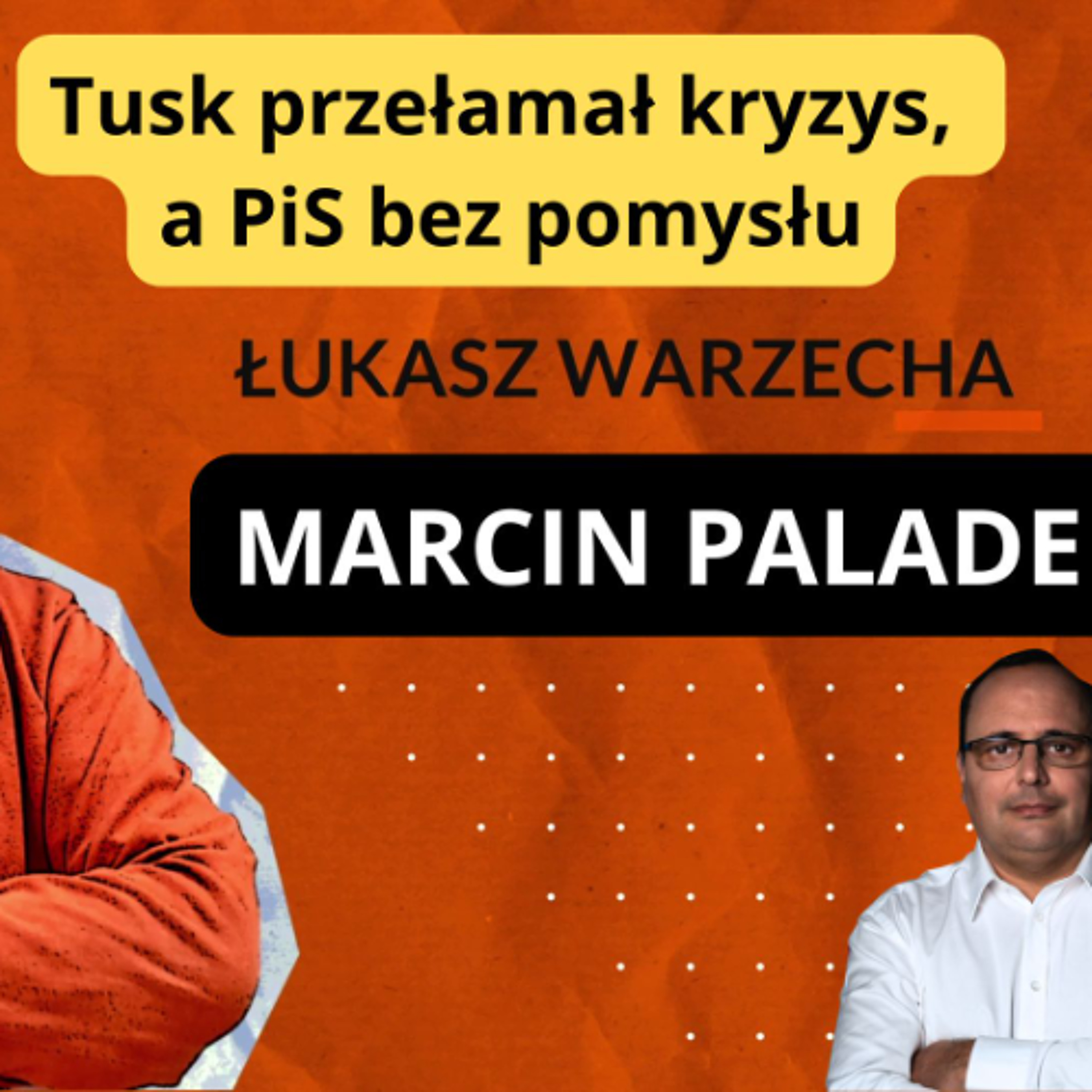 Tusk przełamał kryzys. Marcin Palade w "Rozmowie Niekontrolowanej" episode artwork