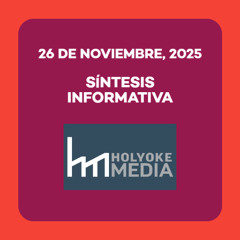 Síntesis informativa, 26 de noviembre de 2025