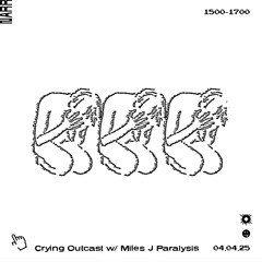 Crying Outcast w/ Miles J Paralysis 04/04/25