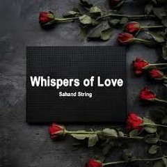 Whispers of Love ( Ft. Niloofar Vahdat )