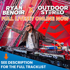 Ryan Benoir - Outdoor Stereo Mainstage Set 2025 + Tracklist