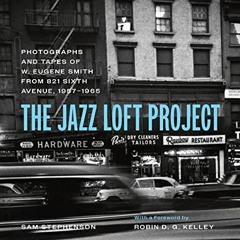 View PDF The Jazz Loft Project: Photographs and Tapes of W. Eugene Smith from 821 Sixth Avenue, 1957