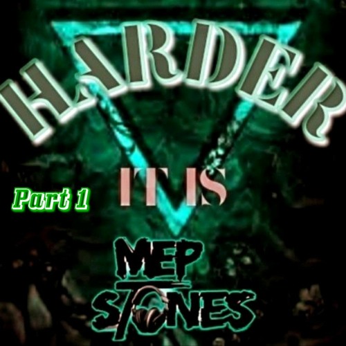 MEP STONES HARDER It Is Part 1/3 2023