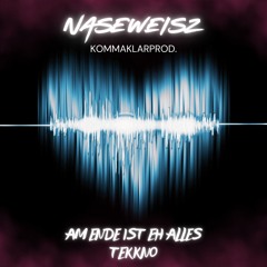 Naseweisz - Am Ende ist eh alles Tekkno