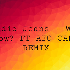 Sadie Jeans - WYD Now? FT AFG GANG