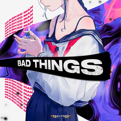 Masked Man – Bad Things