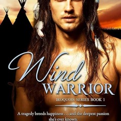 ✔Read⚡️ Wind Warrior: A Captivating & Passionate Native American Romance (Iroquois Confederacy S