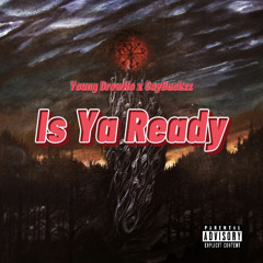 Is Ya Ready ft saybuckzz