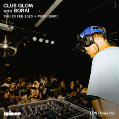 Club Glow with Borai - 23 February 2023