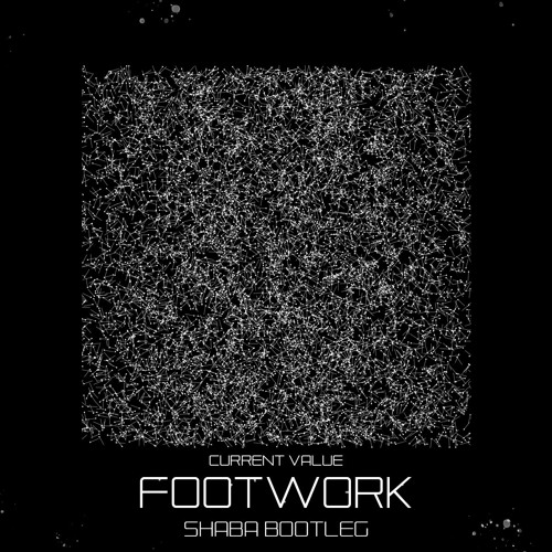 Current Value - Footwork (Shaba Bootleg)[FREE DOWNLOAD]