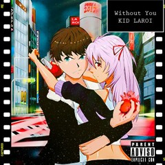 WITHOUT YOU KID LAROI - JOSH APPLE