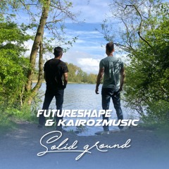 FutureShape & Kairozmusic - Solid Ground