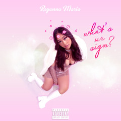 Reyanna Maria - What's Ur Sign?