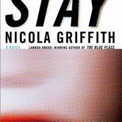 Read/Download Stay BY : Nicola Griffith
