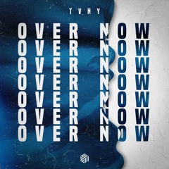 Tvny - Over Now